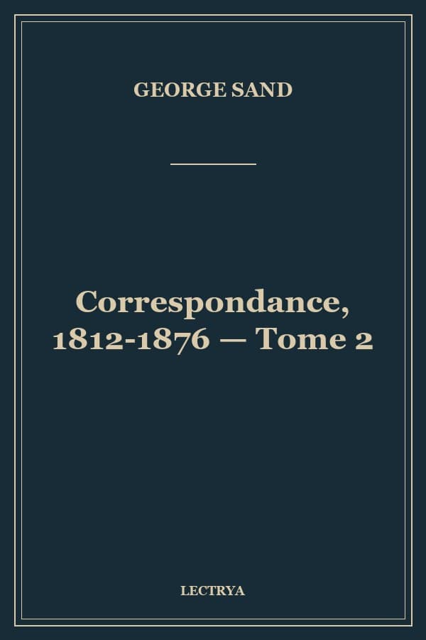 Correspondance, 1812-1876 — Tome 2