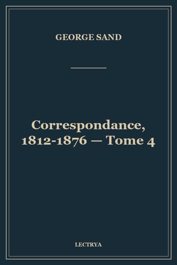 Correspondance, 1812-1876 — Tome 4