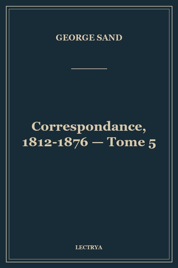Correspondance, 1812-1876 — Tome 5