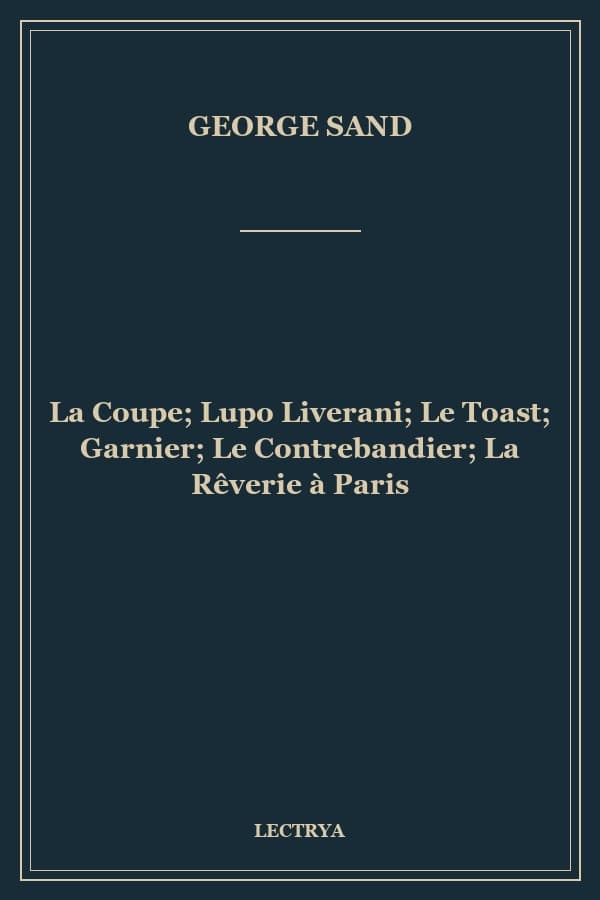 La Coupe; Lupo Liverani; Le Toast; Garnier; Le Contrebandier; La Rêverie à Paris