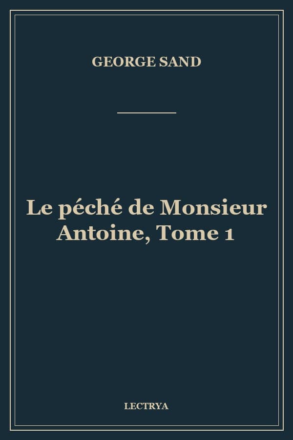 Le péché de Monsieur Antoine, Tome 1